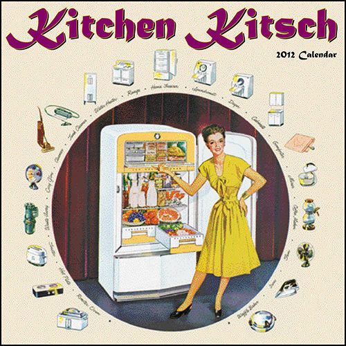 Kitchen Kitsch 2012 Wall Calendar  